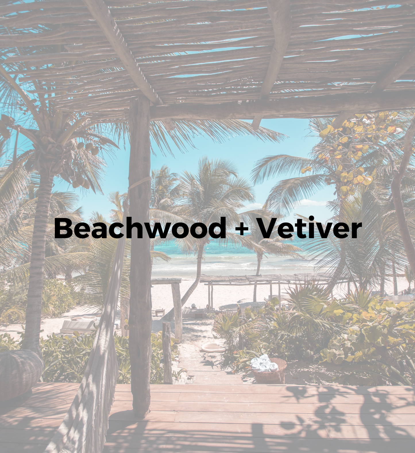 Beachwood + Vetiver